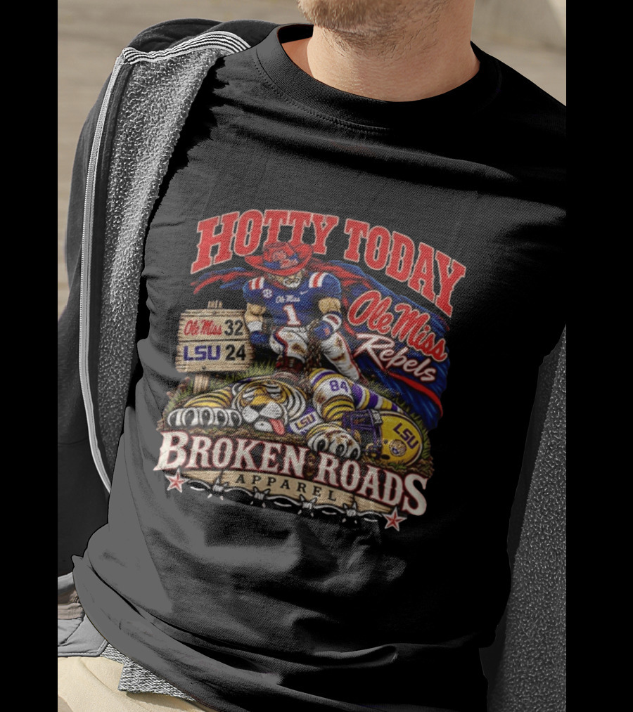 Hotty Toddy Ole Miss Rebels Vs LSU 32 24 Broken Roads T-Shirt