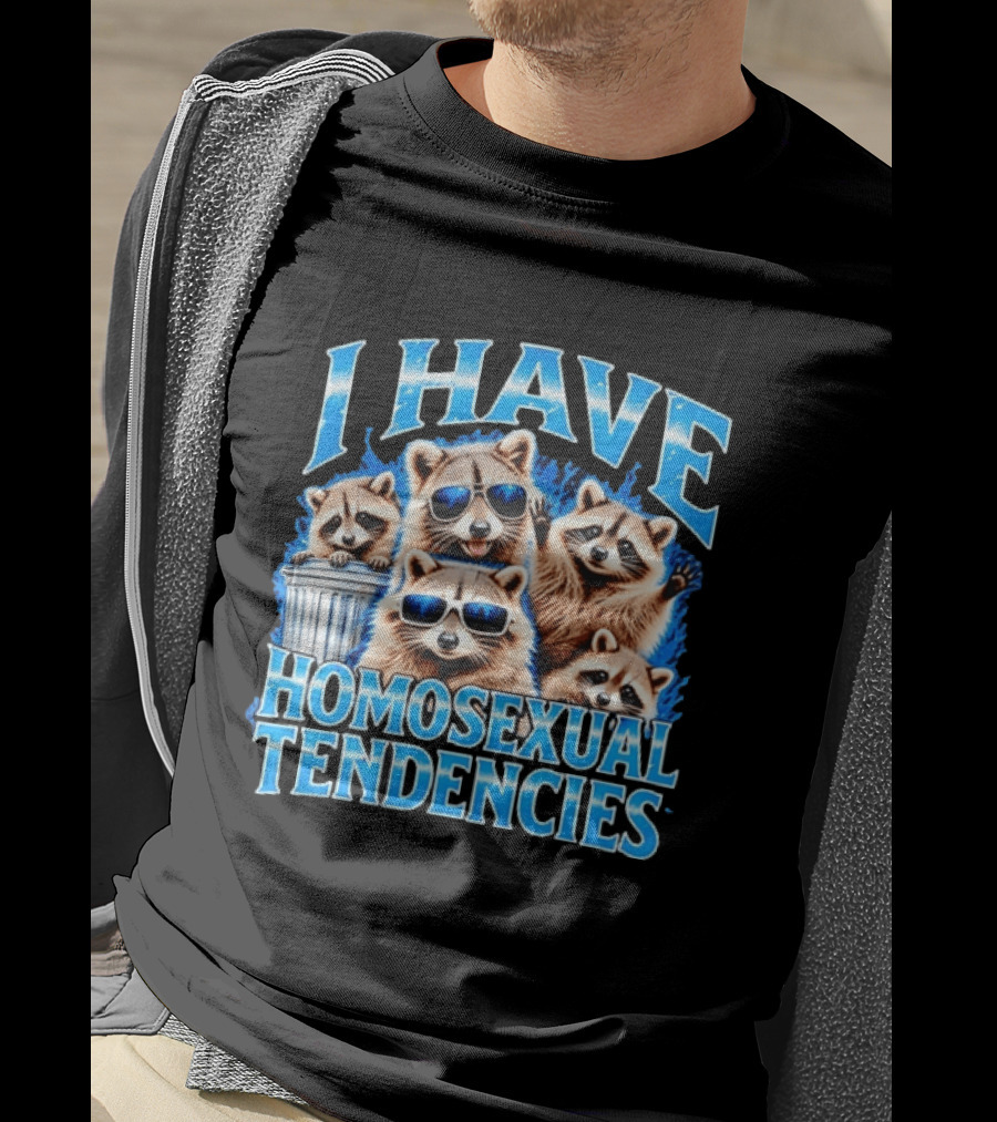 I Have Homosexual Tendencies Raccoon Squad Cool Shades Vibe T-Shirt