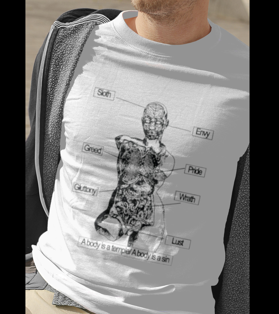 Seven Deadly Sins Anatomy Greed Envy Pride Wrath Lust Gluttony Sloth A Body Is A Temple A Body Is A Sin T-Shirt