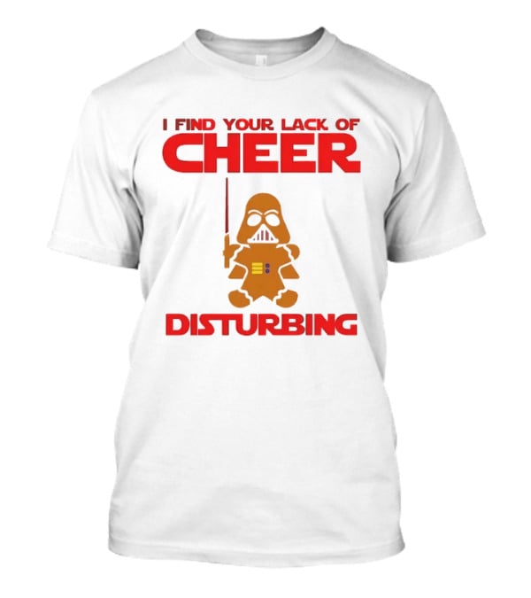 Darth Vader Gingerbread Man I Find Your Lack Of Cheer Disturbing T-Shirt
