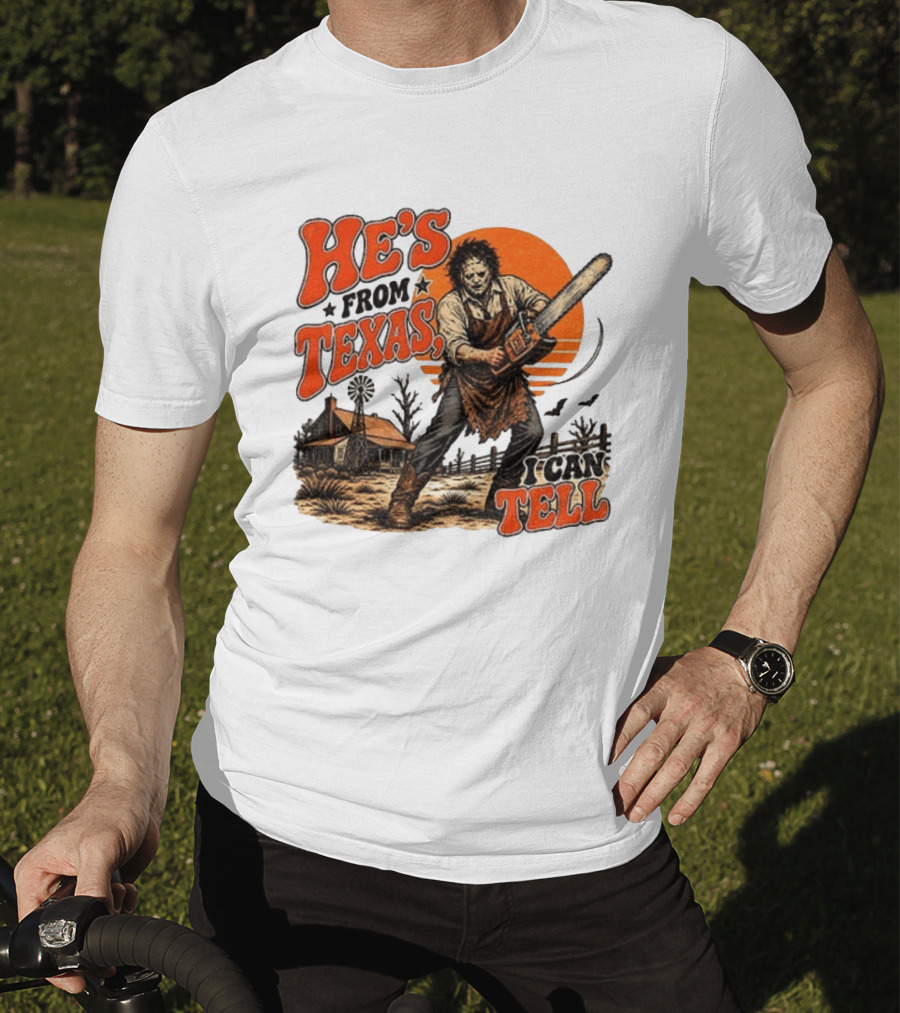 He's From Texas I Can Tell Halloween Slasher Chainsaw House Scene T-Shirt