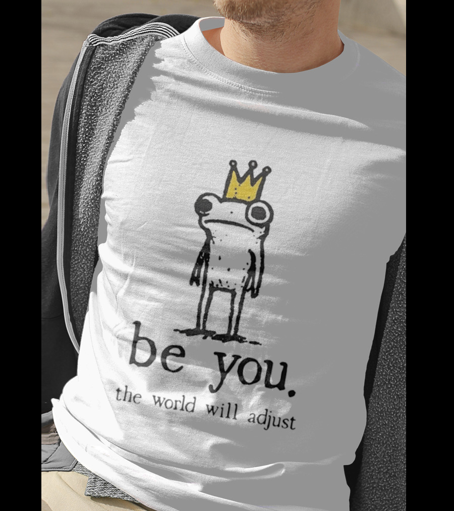 Be You The World Will Adjust Frog With Crown T-Shirt