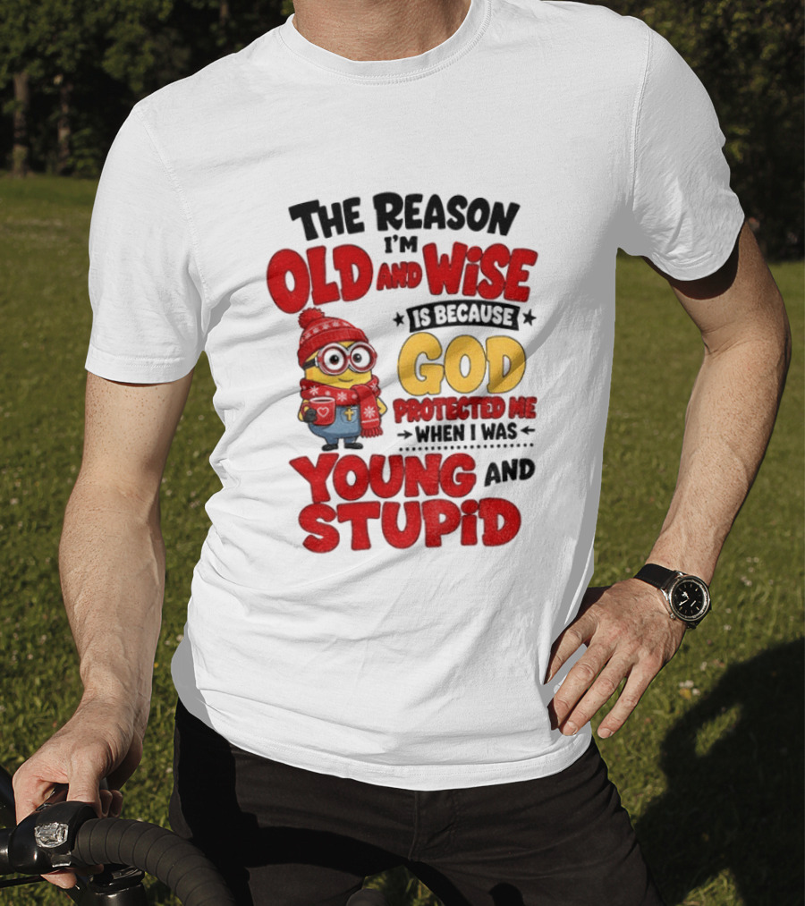 The Reason I'm Old And Wise Is Because God Protected Me When I Was Young And Stupid Minion Winter Outfit T-Shirt