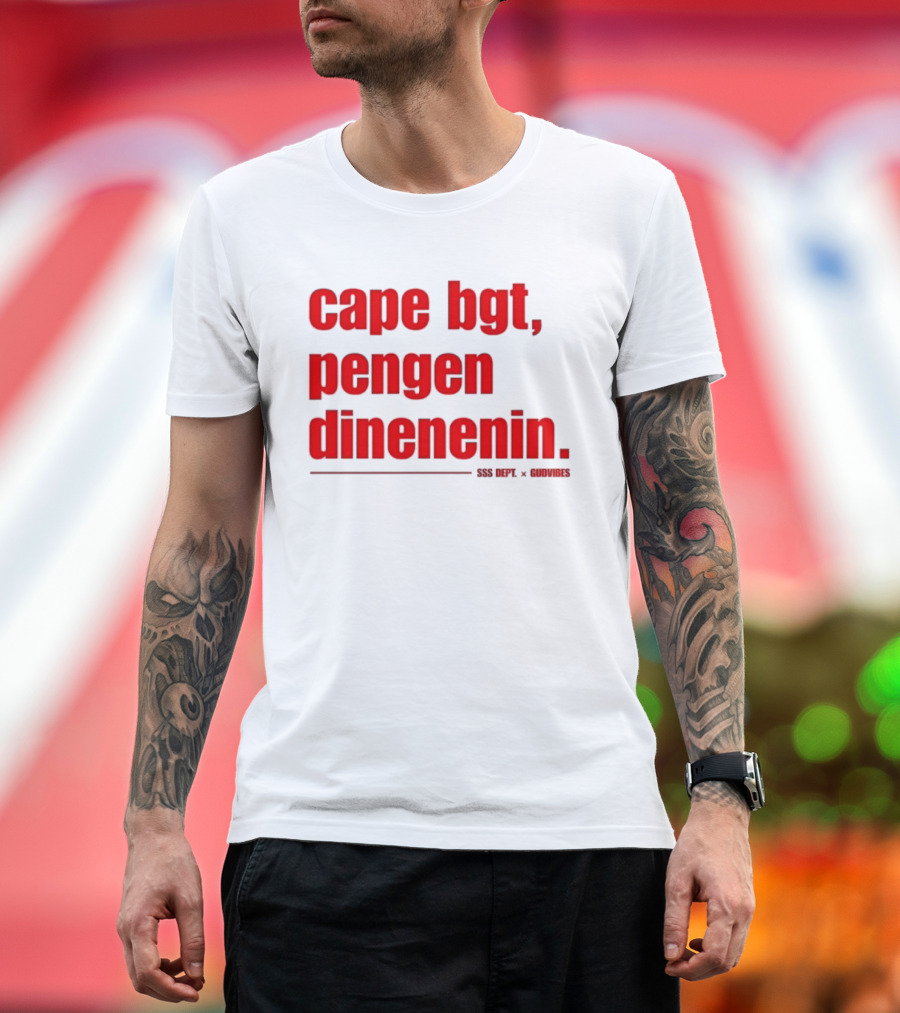 Cape Bgt Pengen Dinenin SSS Dept Gudvibes Collaboration T-Shirt