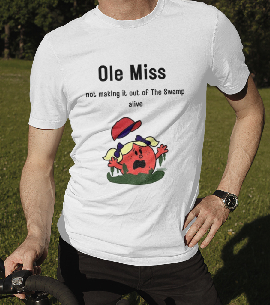Ole Miss Little Miss Not Making It Out Of The Swamp Alive T-Shirt
