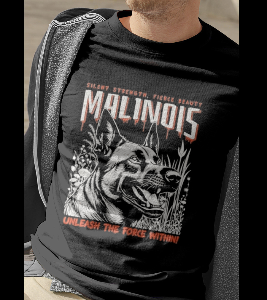Silent Strength Fierce Beauty Malinois Unleash The Force Within T-Shirt