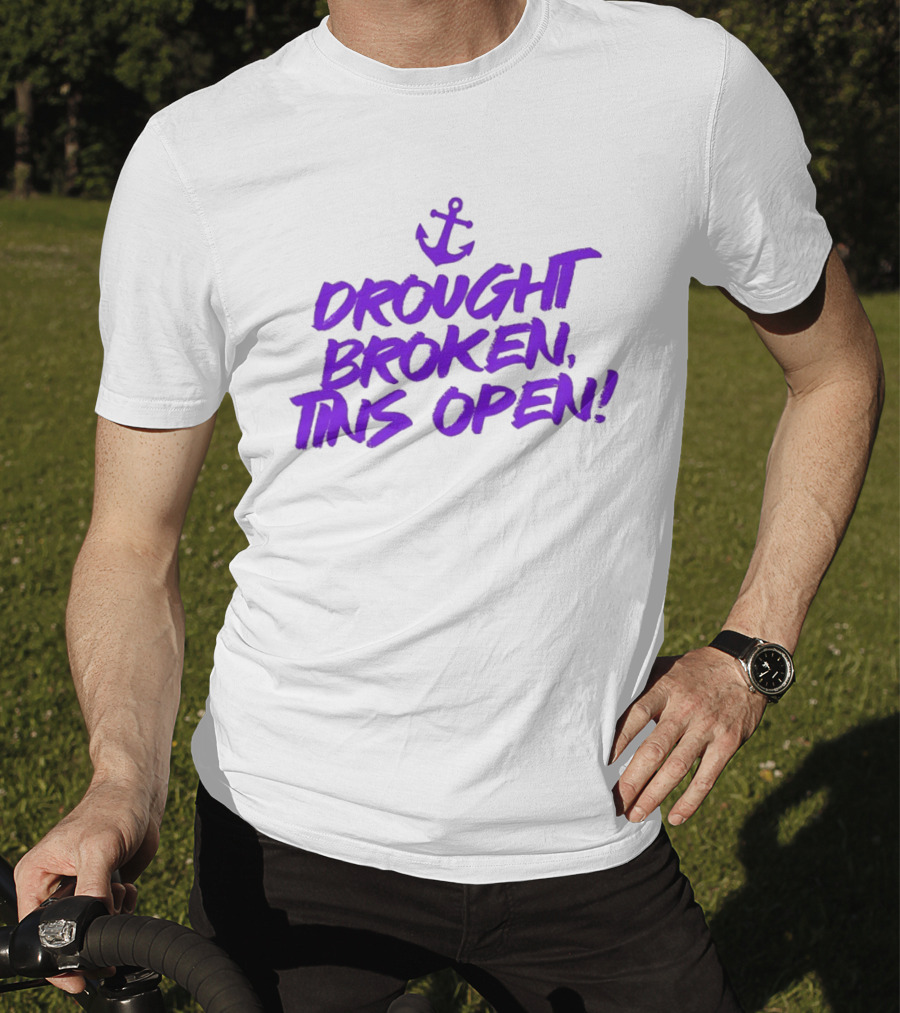 Drought Broken Tins Open Anchor Nautical Phrase T-Shirt