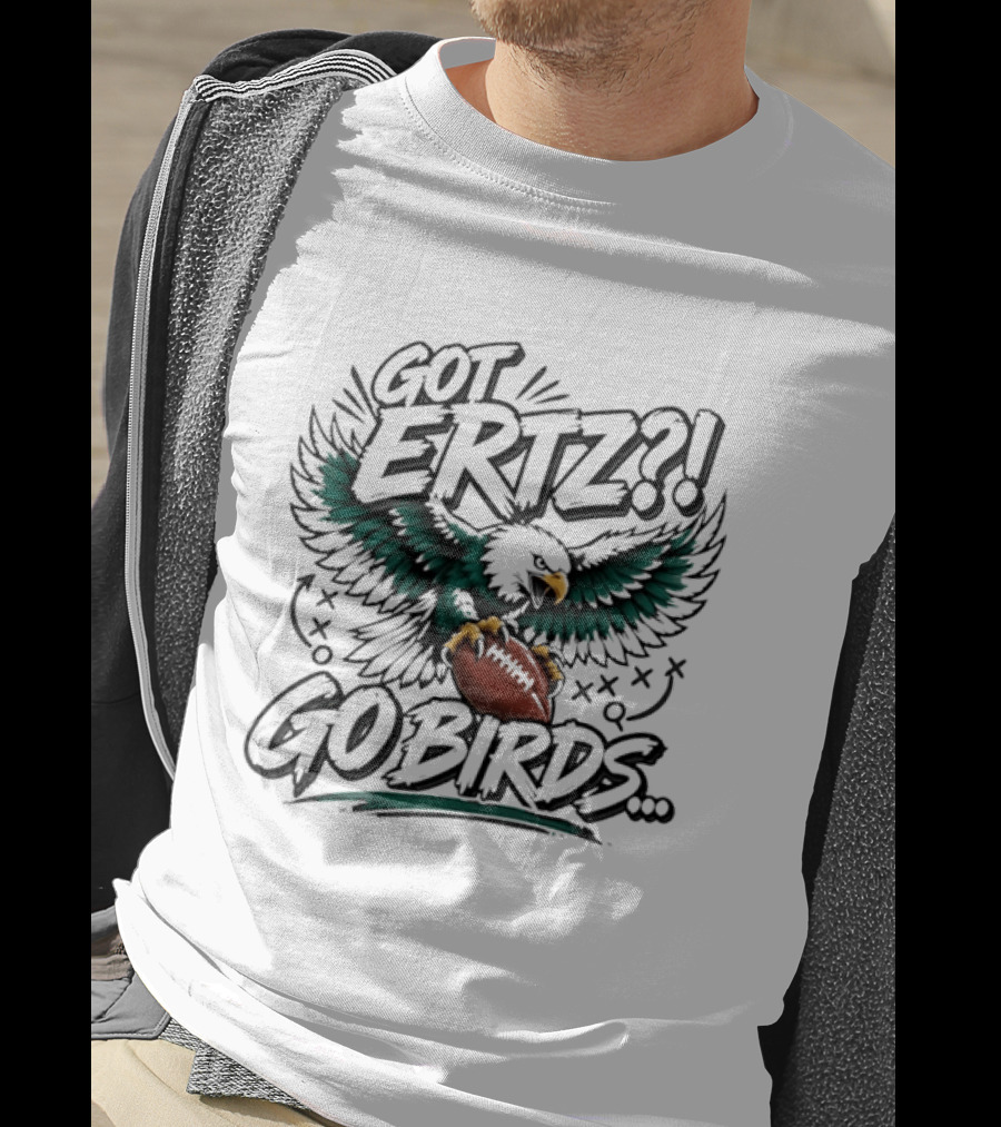 Got Ertz Go Birds Philadelphia Eagles Football Fan Gear T-Shirt
