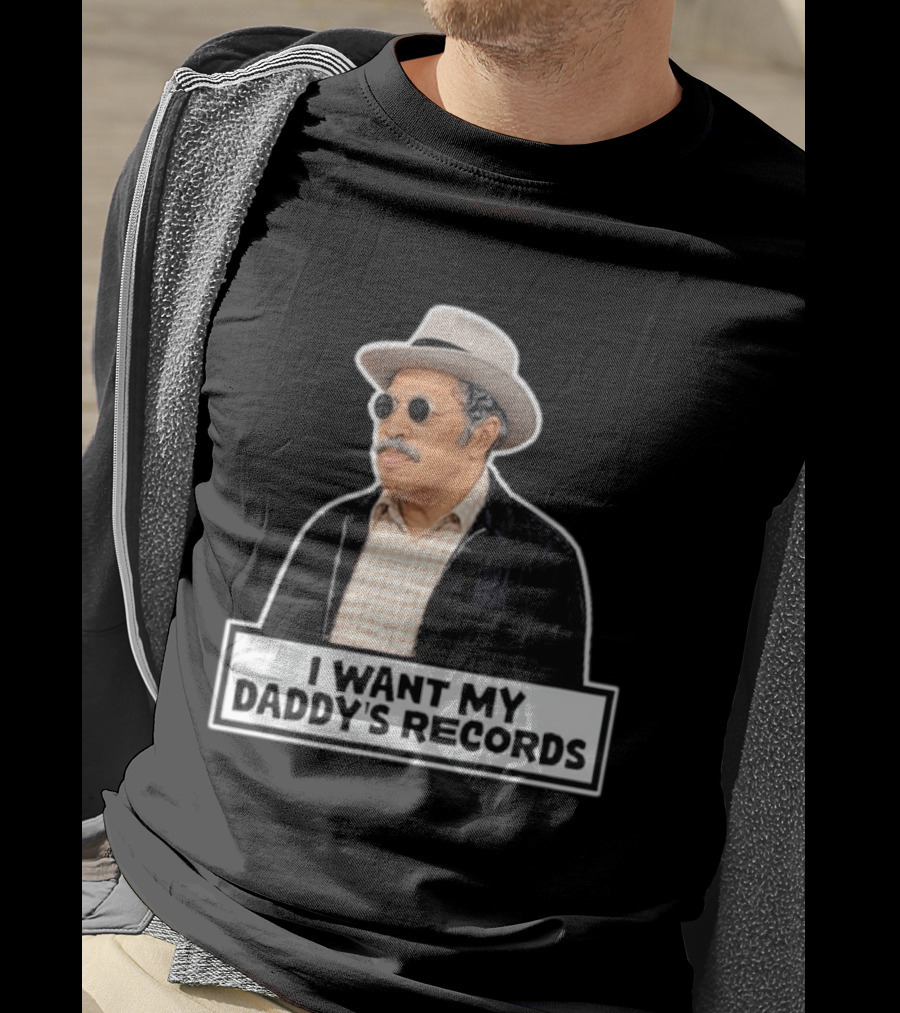 I Want My Daddy's Records Bubba Sanford And Son T-Shirt