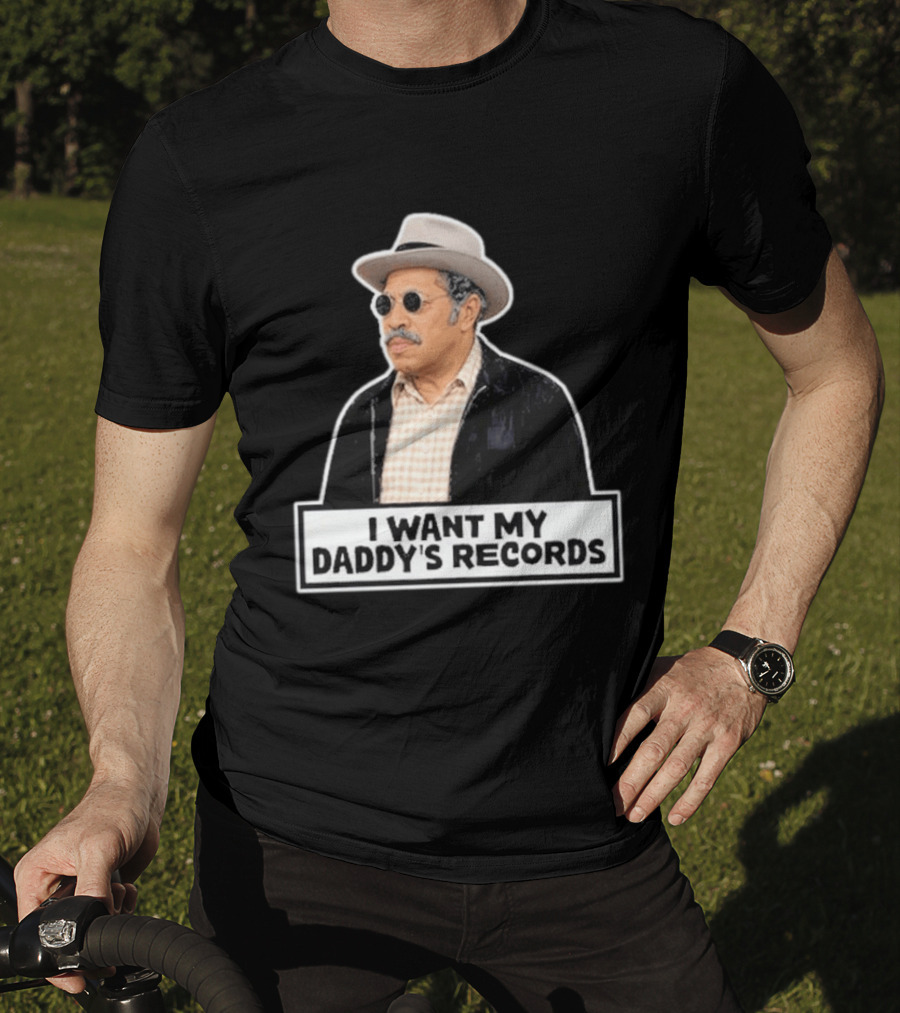 I Want My Daddy's Records Bubba Sanford And Son T-Shirt