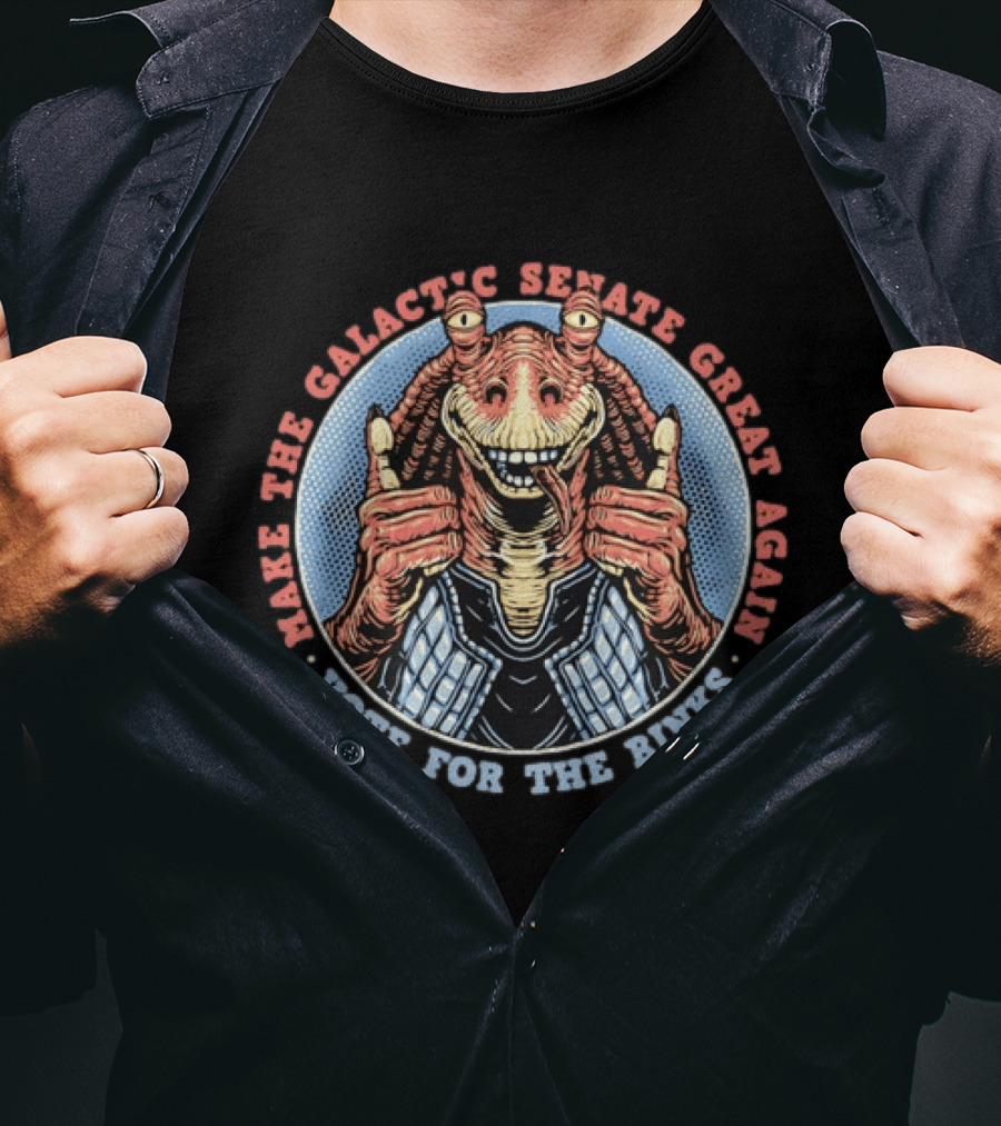 Make The Galactic Senate Great Again Vote For Jar Jar Binks T-Shirt