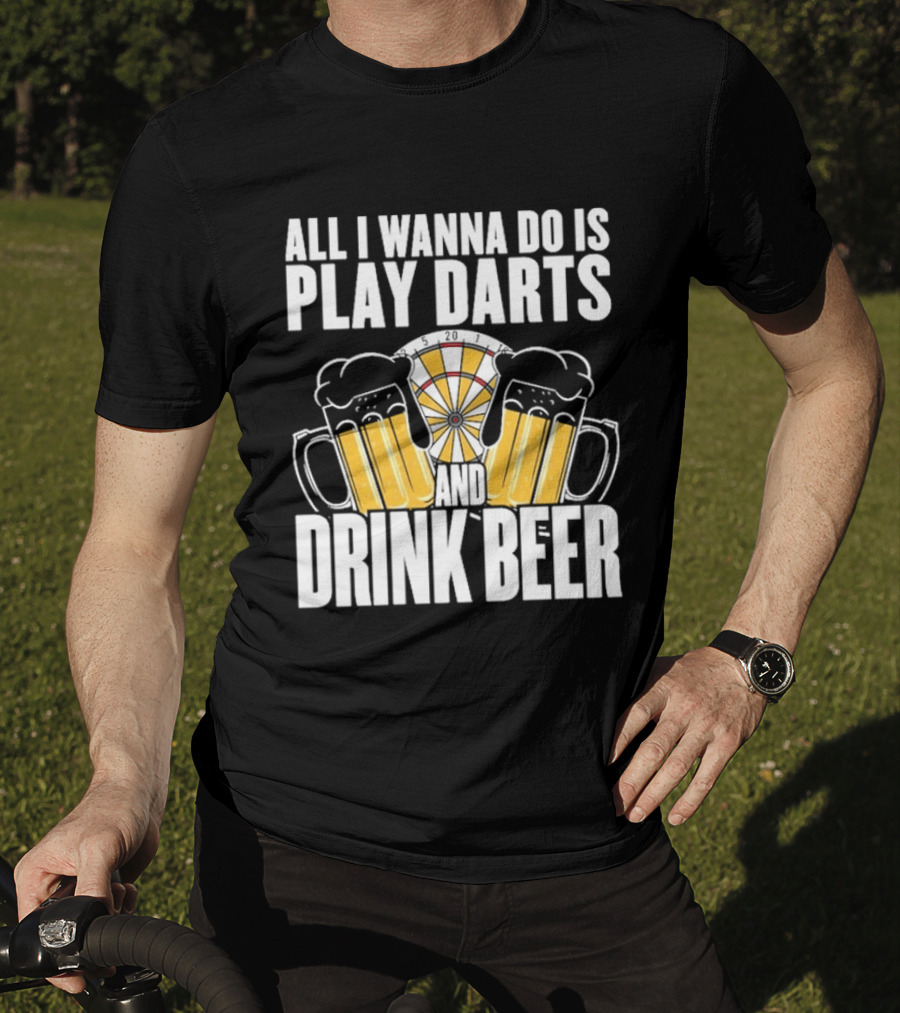 All I Wanna Do Is Play Darts And Drink Beer Tournament Matchboard T-Shirt
