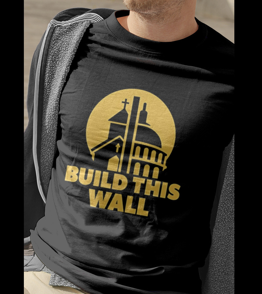 Build This Wall Church And Capitol Dome Political T-Shirt