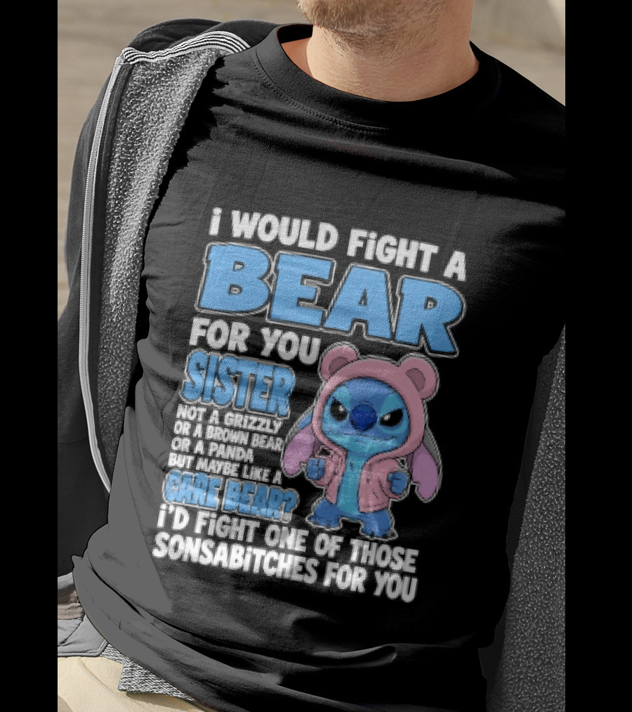 I Would Fight A Bear For You Sister Even If Mean Grizzly T-Shirt