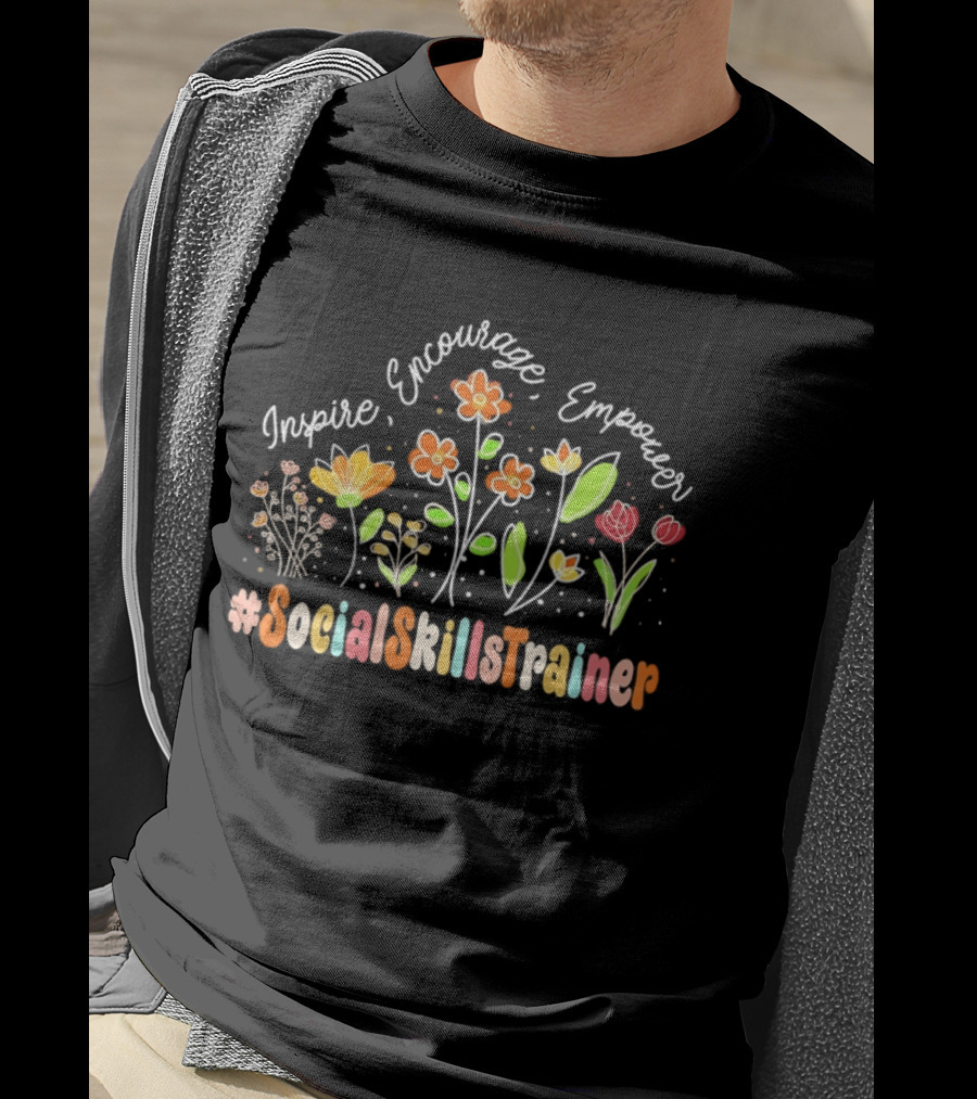 Inspire Encourage Empower Social Skills Trainer Flowers T-Shirt