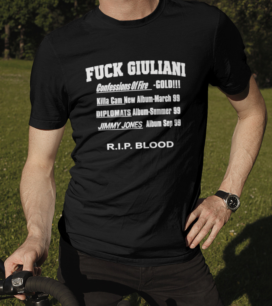 Fuck Giuliani Confessions Of Fire Gold Killa Cam New Album March 98 Diplomats Album Summer 98 Jimmy Jones Album Sep 98 RIP Blood T-Shirt