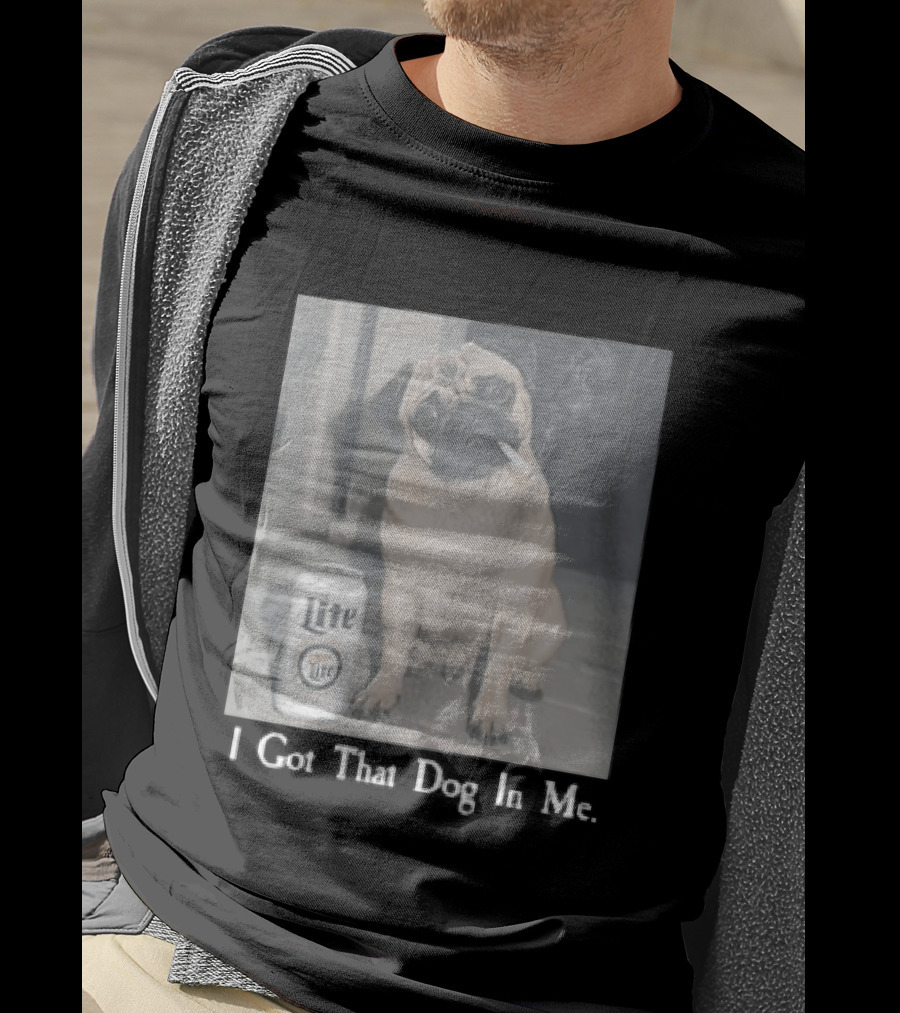 Pug With Beer And Cigarette I Got That Dog In Me T-Shirt