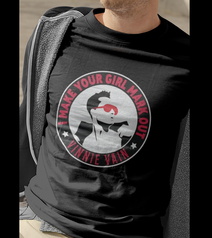I Make Your Girl Mark Out Vinnie Vain Wrestling T-Shirt