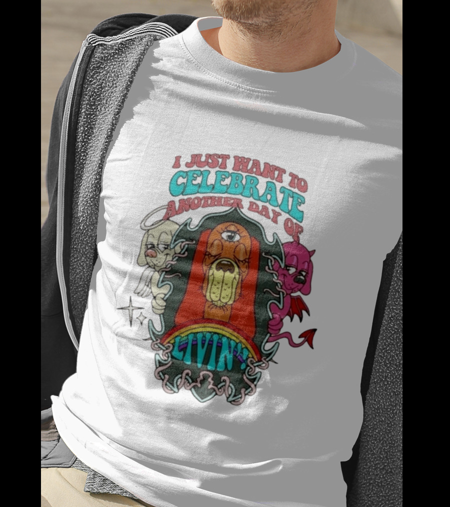 I Just Want To Celebrate Another Day Of Livin Psychedelic Three Eyed Cartoon Dog T-Shirt