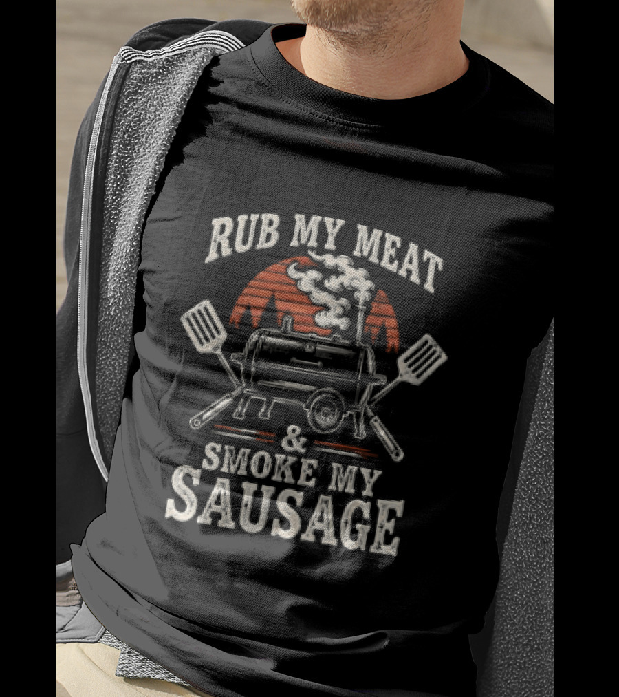 Rub My Meat Smoke My Sausage BBQ Grill Humor T-Shirt