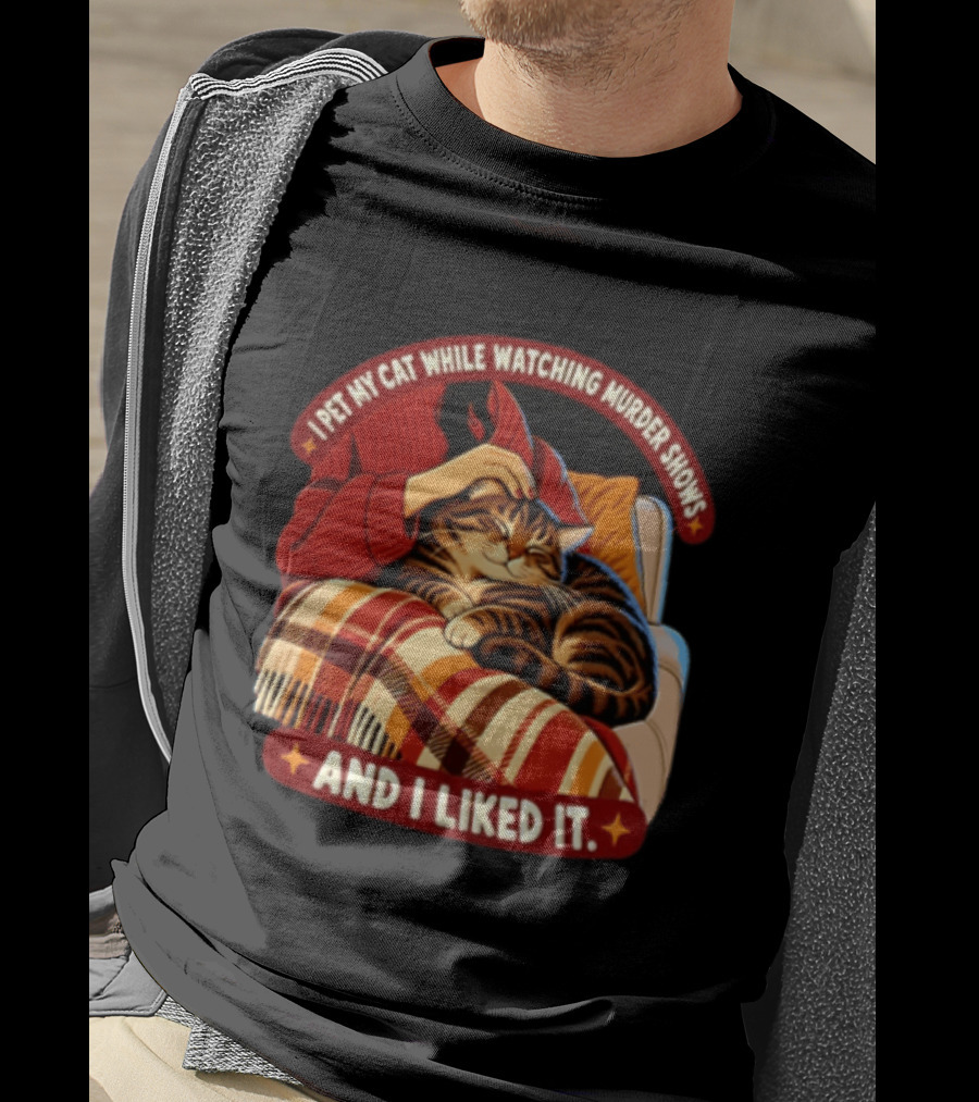 I Pet My Cat While Ing Murder Shows And I Liked It Snug Cat And Cozy Blanket T-Shirt