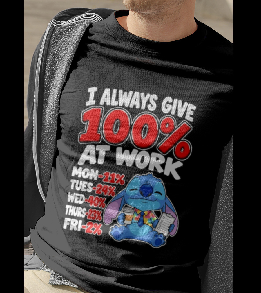 Stitch I Always Give 100 Percent At Work Funny Breakdown T-Shirt