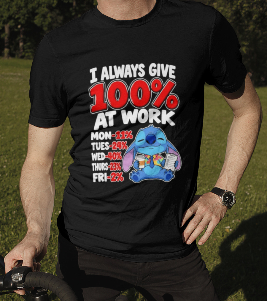 Stitch I Always Give 100 Percent At Work Funny Breakdown T-Shirt