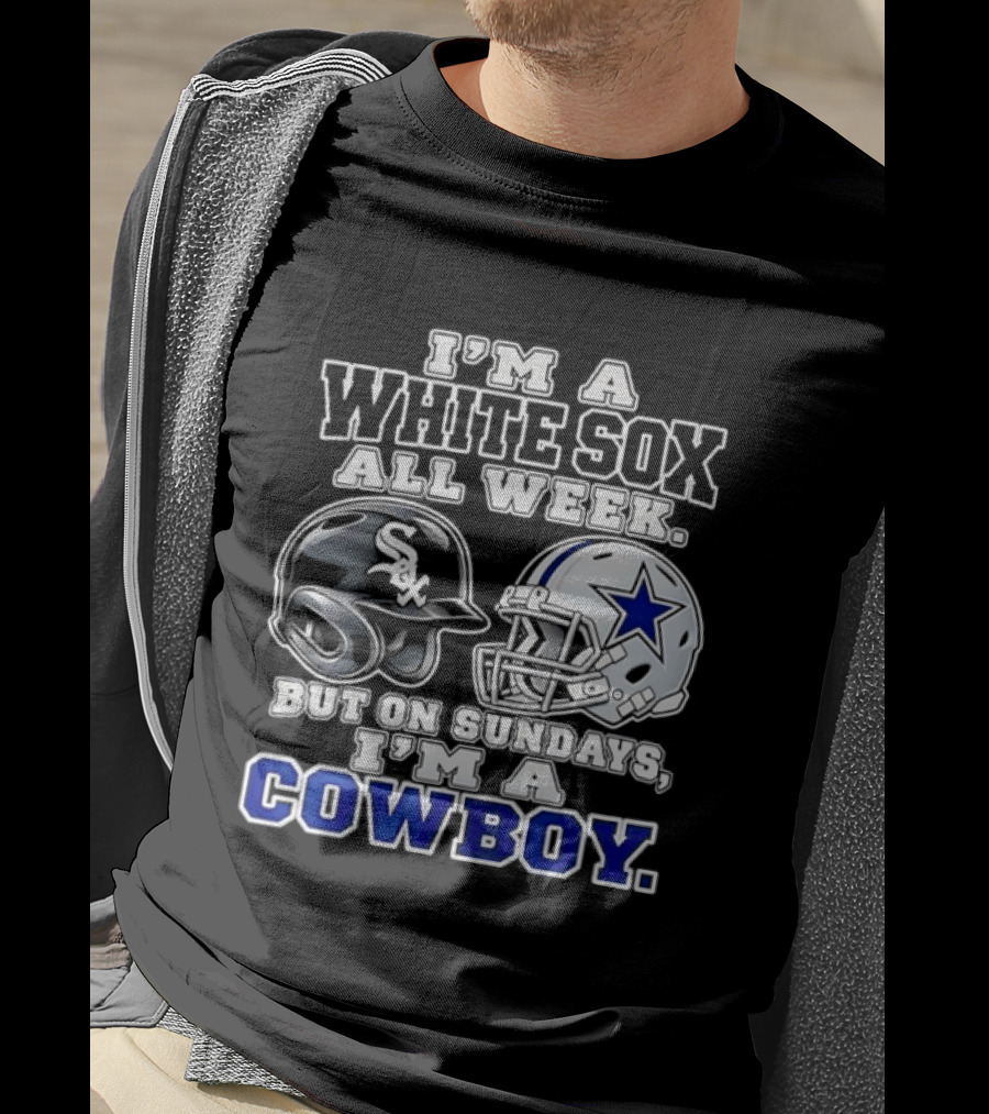 I'm A White Sox All Week But On Sundays I'm A Cowboy Football Baseball Helmets T-Shirt