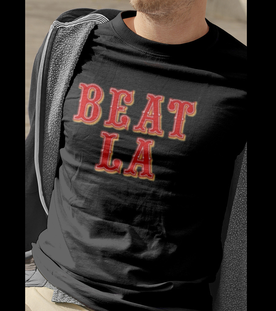 Beat LA San Francisco 49ers Los Angeles Rivalry T-Shirt