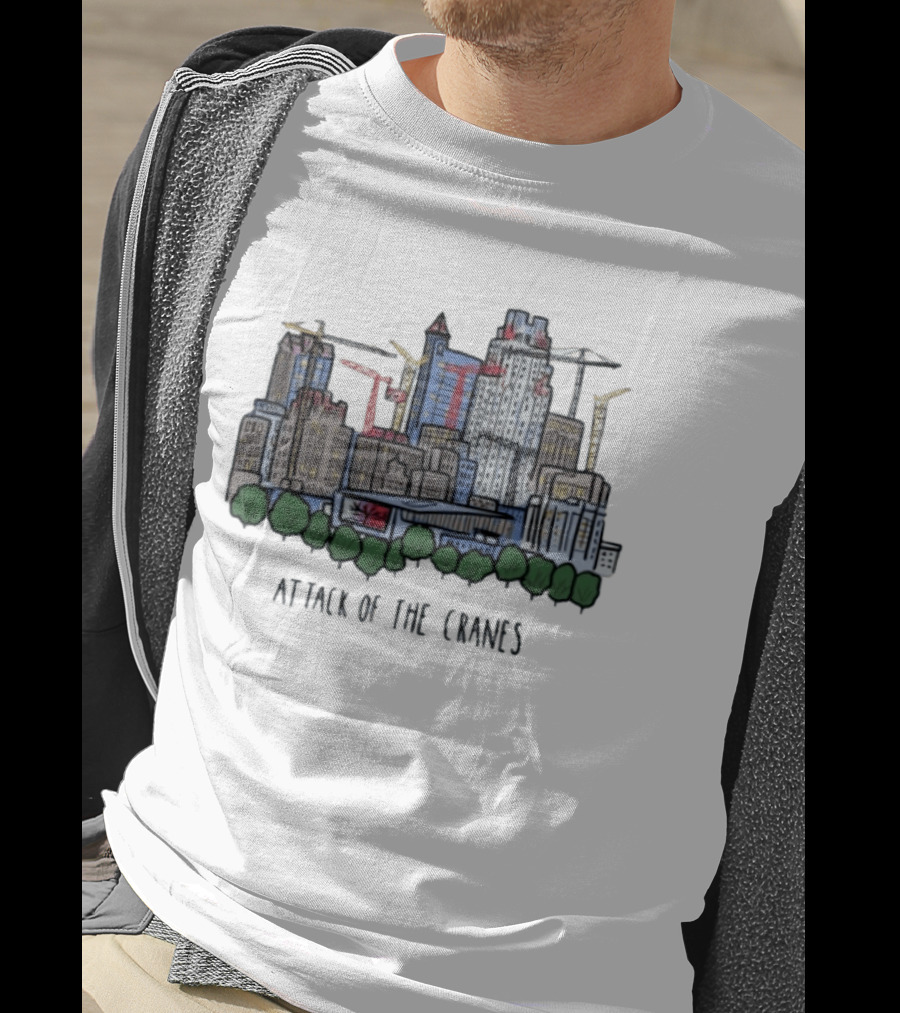 Attack Of The Cranes City Skyline Construction Urban Development T-Shirt