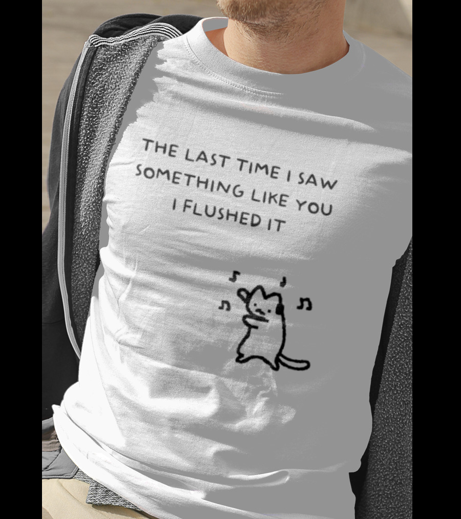 The Last Time I Saw Something Like You I Flushed It Cat Music Notes T-Shirt