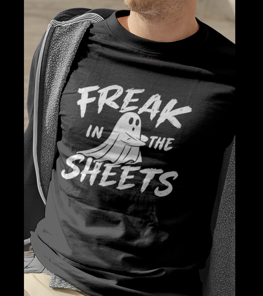 Freak In The Sheets Ghost Halloween Spooky T-Shirt