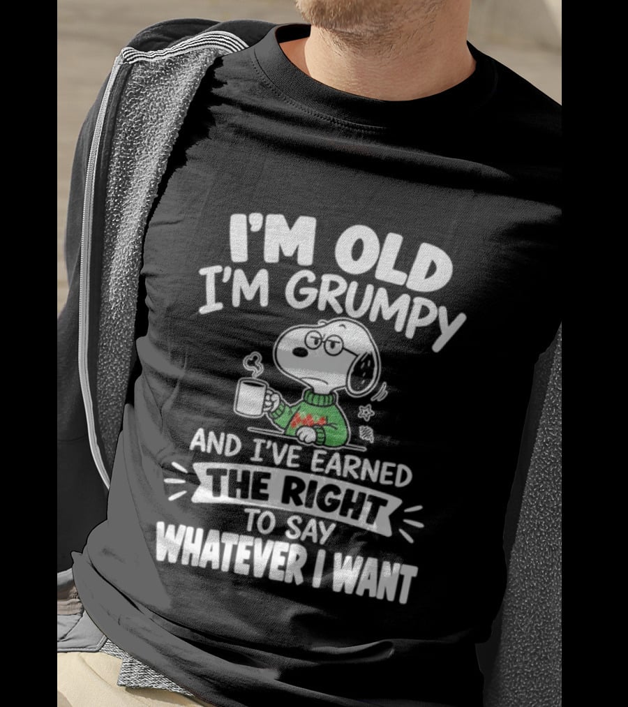 I'm Old I'm Grumpy I've Earned The Right To Say Whatever I Want Snoopy T-Shirt