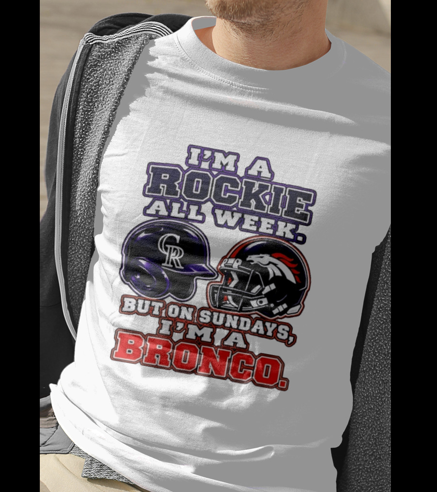 I'm A Rockie All Week But On Sundays I'm A Bronco Featuring Rockies And Broncos Helmets T-Shirt