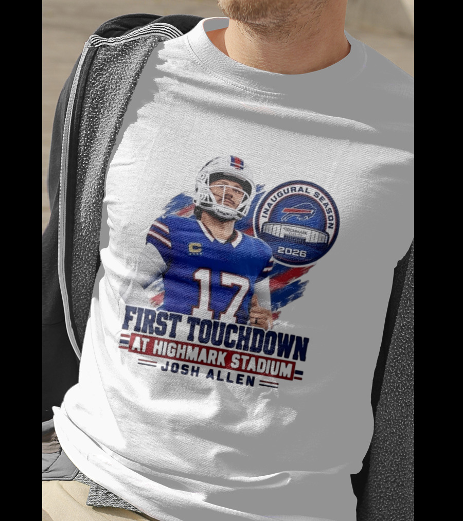 Josh Allen First Touchdown Highmark Stadium Inaugural Season 2026 T-Shirt