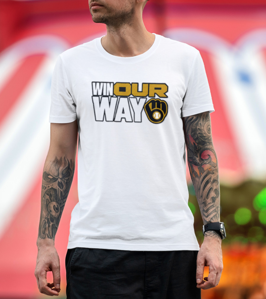 Milwaukee Brewers MLB Win Our Way Baseball Glove T-Shirt