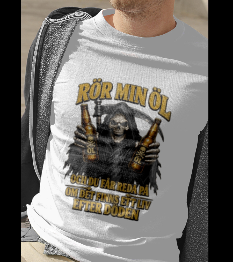 Rör Min Öl Grim Reaper Beer Du Får Reda På Om Det Finns Ett Liv Efter Döden T-Shirt