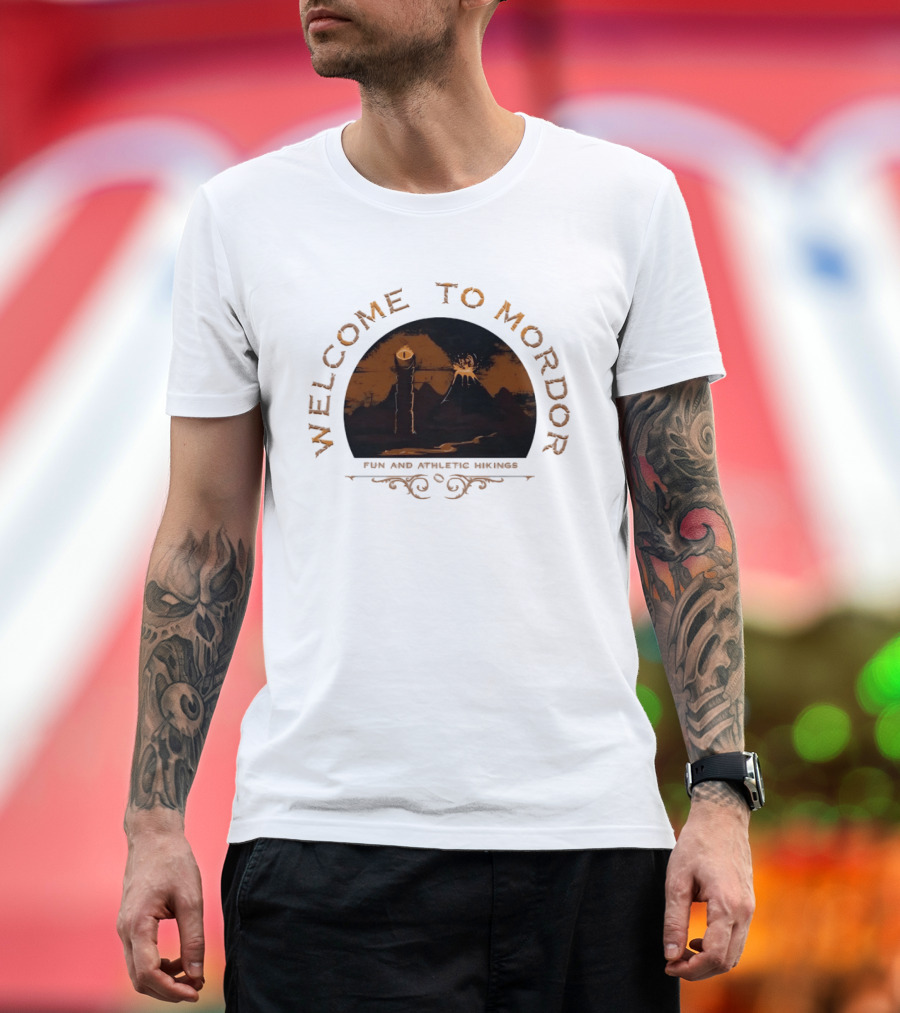 Welcome To Mordor Fun And Athletic Hikings Middle Earth Adventure Sauron's Eye Iconic Fantasy Journey T-Shirt