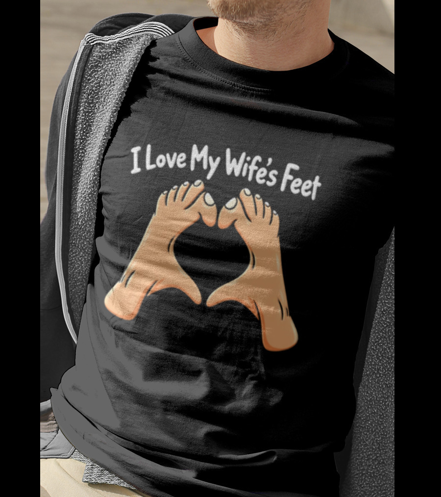 I Love My Wife's Feet Heart Shape Gesture T-Shirt