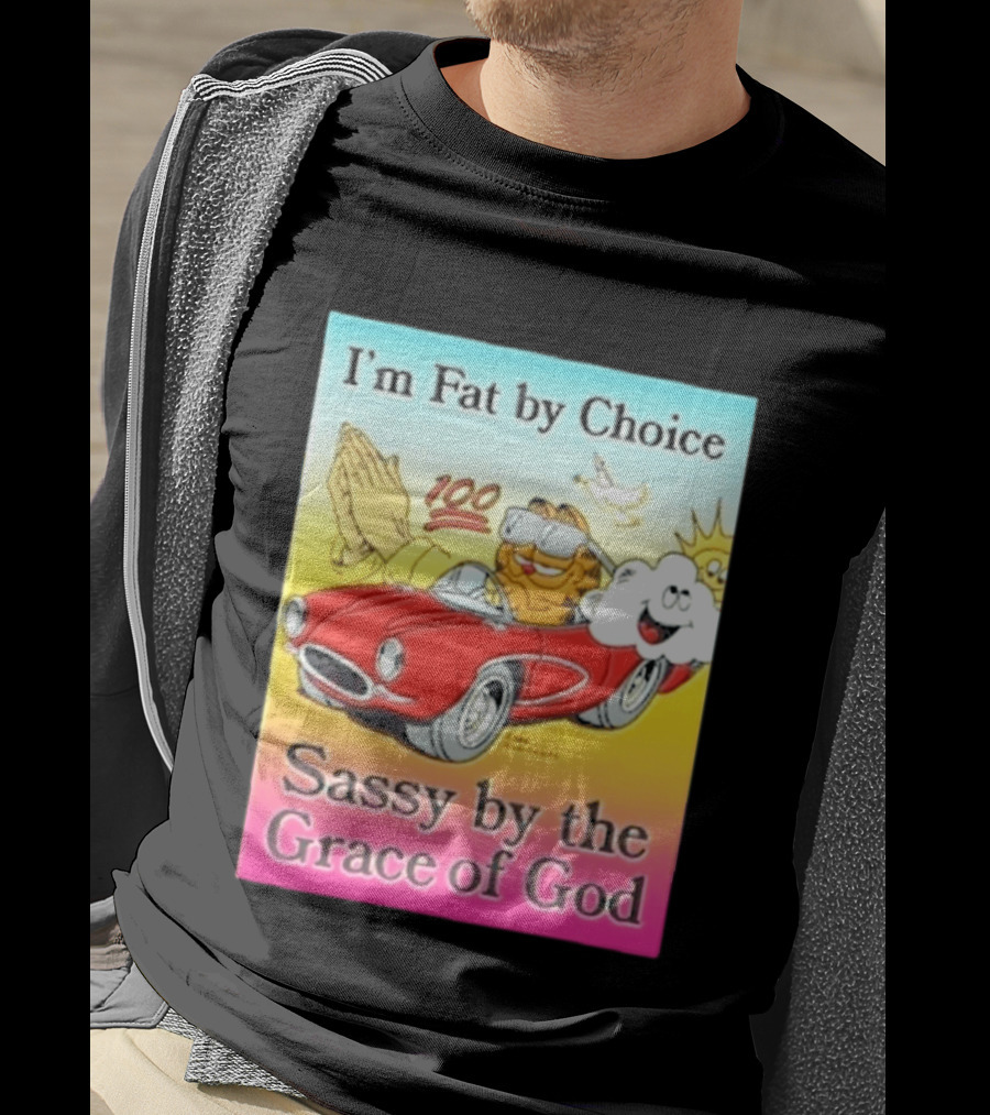 I'm Fat By Choice Sassy By The Grace Of God Cartoon Cat In Red Car Emoji T-Shirt