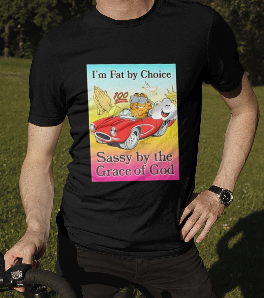 I'm Fat By Choice Sassy By The Grace Of God Cartoon Cat In Red Car Emoji T-Shirt