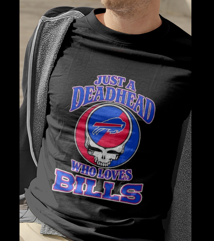 Just A Deadhead Who Loves Bills Buffalo Football Fan Skull T-Shirt