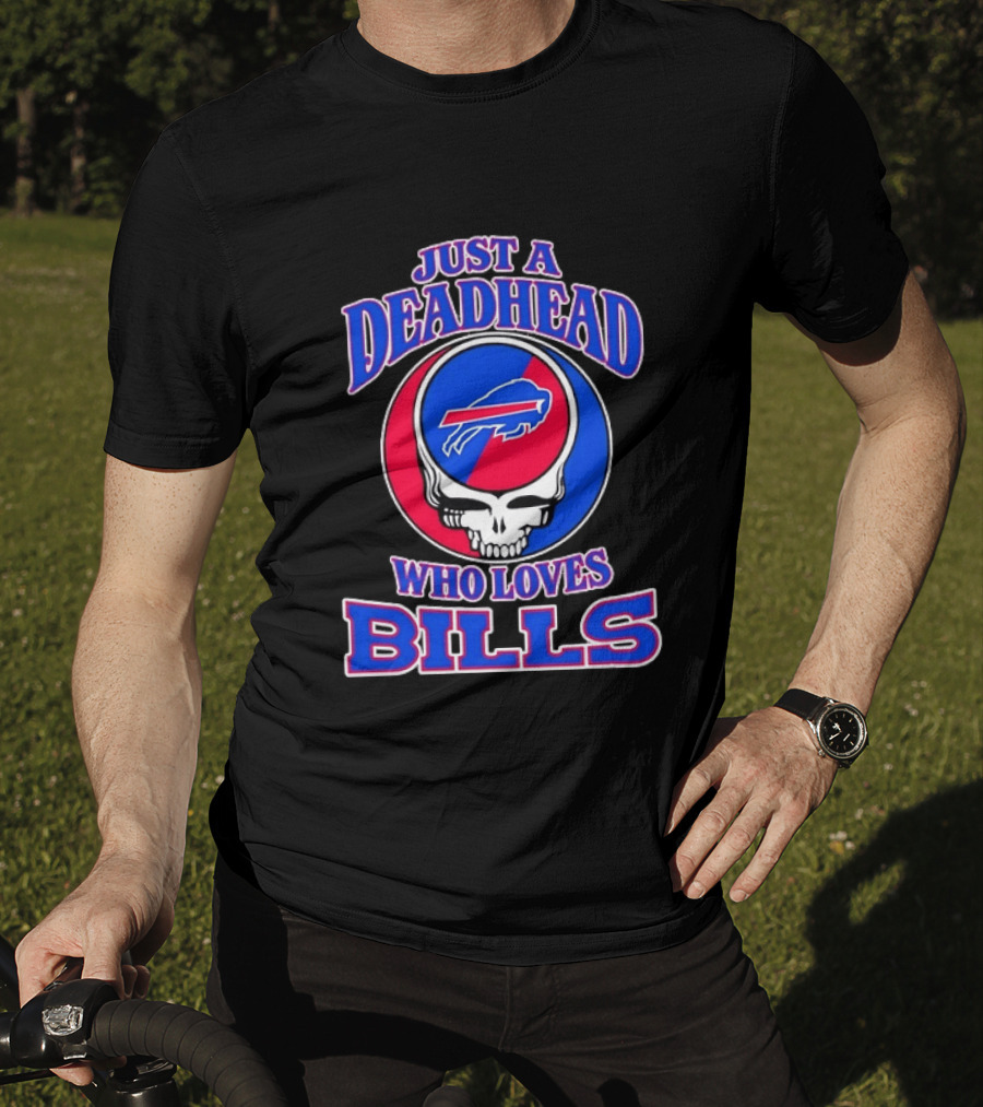 Just A Deadhead Who Loves Bills Buffalo Football Fan Skull T-Shirt