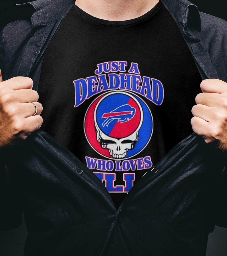 Just A Deadhead Who Loves Bills Buffalo Football Fan Skull T-Shirt