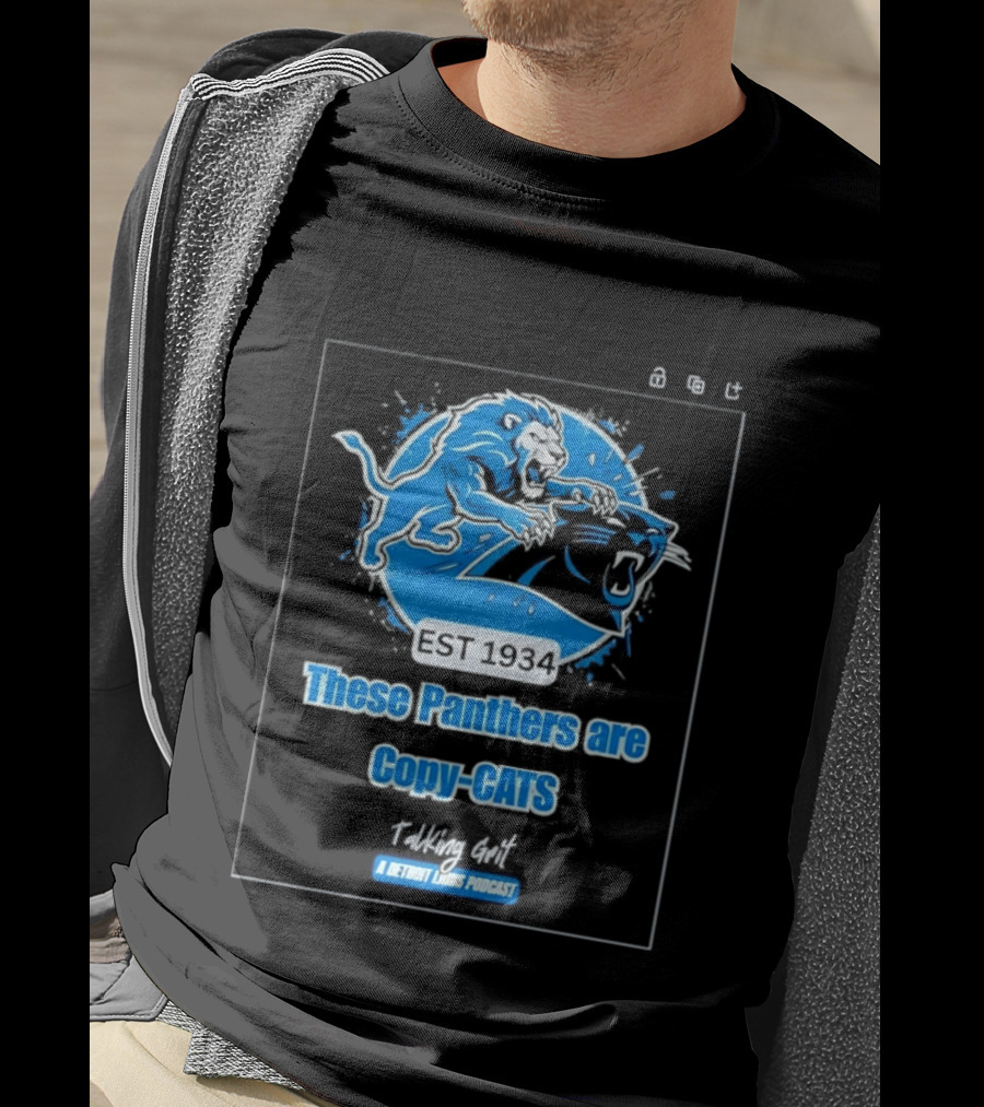 These Panthers Are Copy Cats Talking Grit A Detroit Lions Podcast T-Shirt