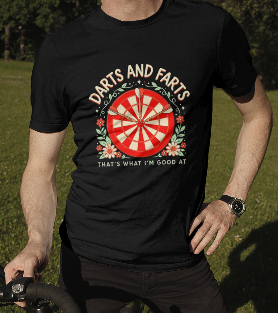 Darts And Farts That's What I'm Good At Target Board And Flowers T-Shirt