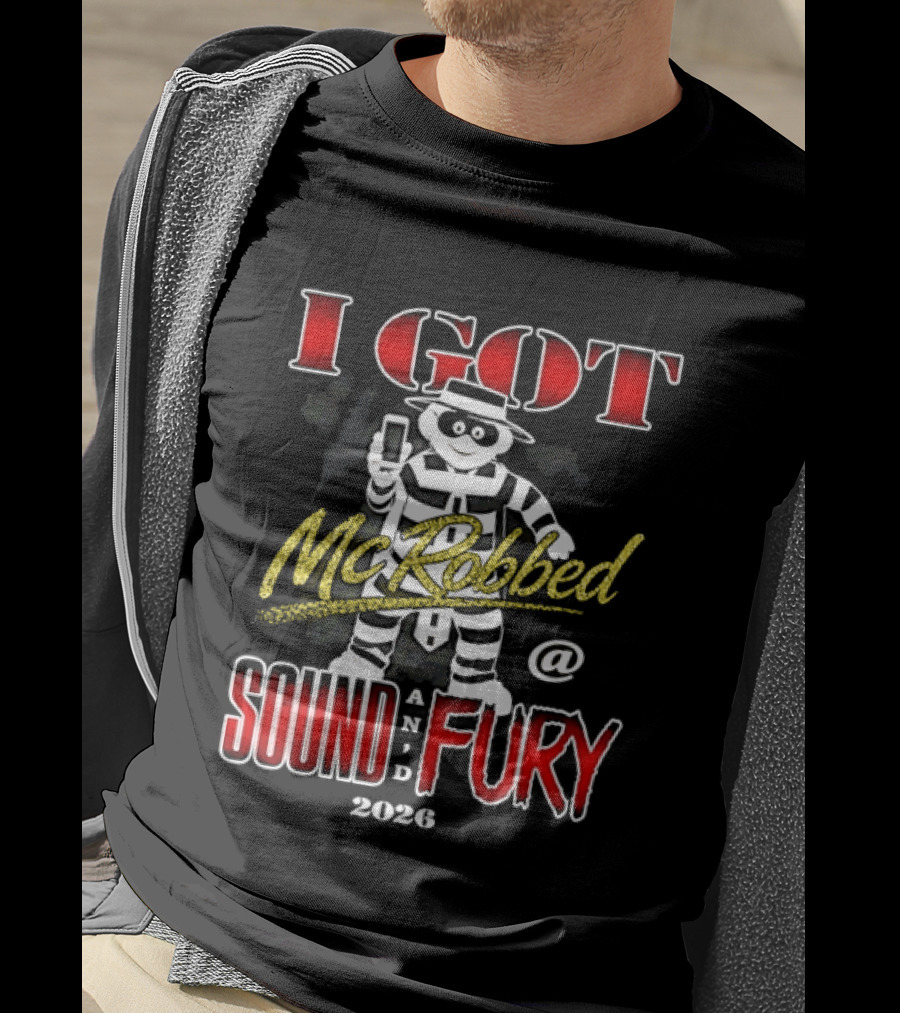 I Got McRobbed At Sound And Fury 2026 Hamburglar T-Shirt