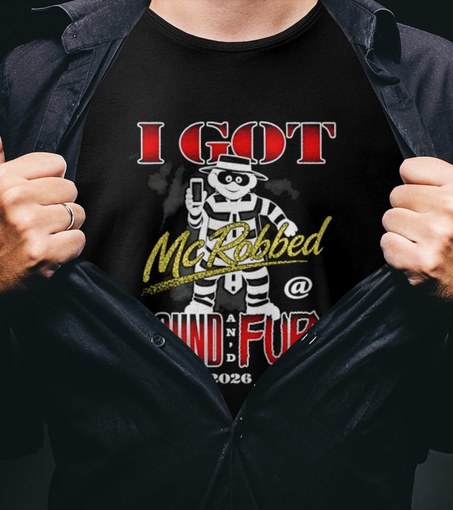 I Got McRobbed At Sound And Fury 2026 Hamburglar T-Shirt