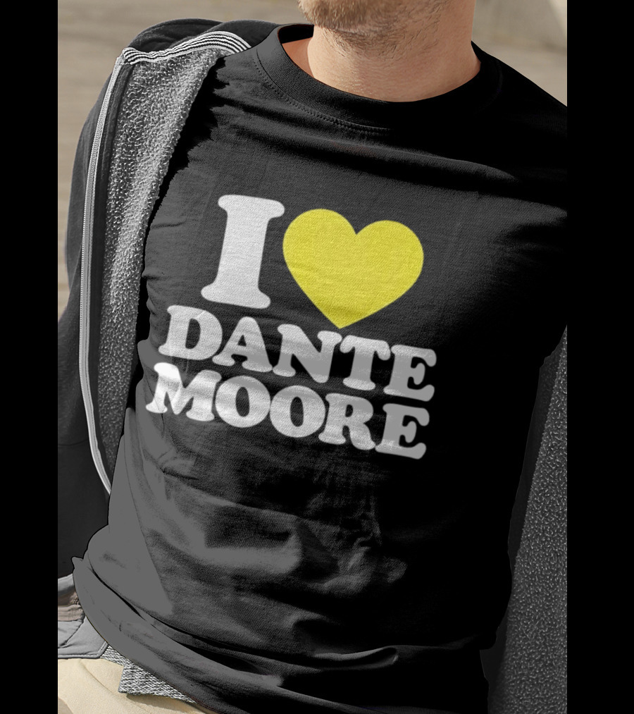 I Love Dante Moore College Football UCLA Bruins Fan Gear T-Shirt