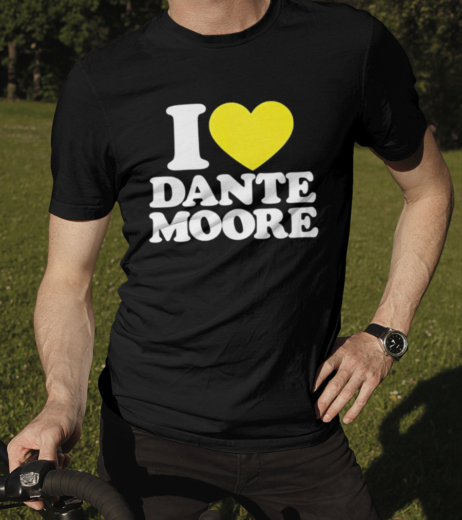 I Love Dante Moore College Football UCLA Bruins Fan Gear T-Shirt